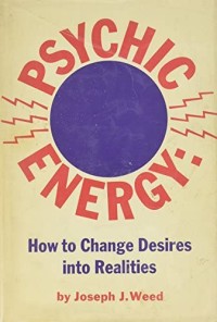 Psychic energy : how to change desires into realities